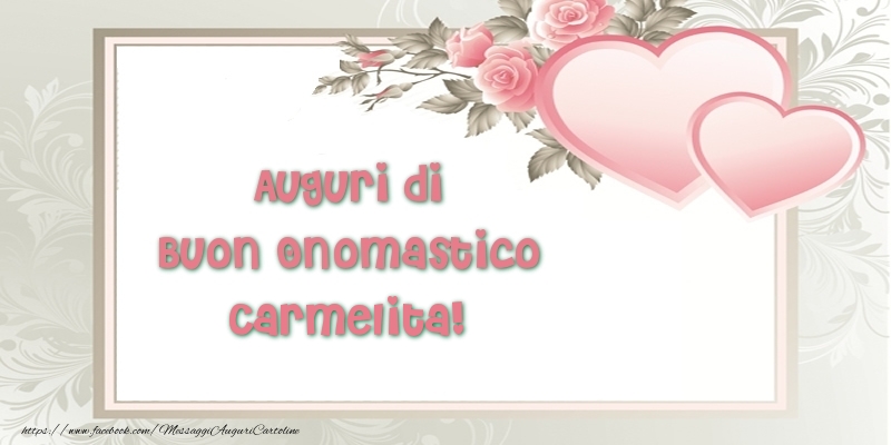 Auguri di Buon Onomastico Carmelita! - Cartoline onomastico con il cuore