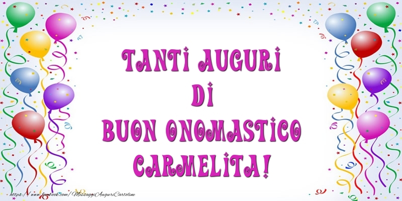 Tanti Auguri di Buon Onomastico Carmelita! - Cartoline onomastico con palloncini