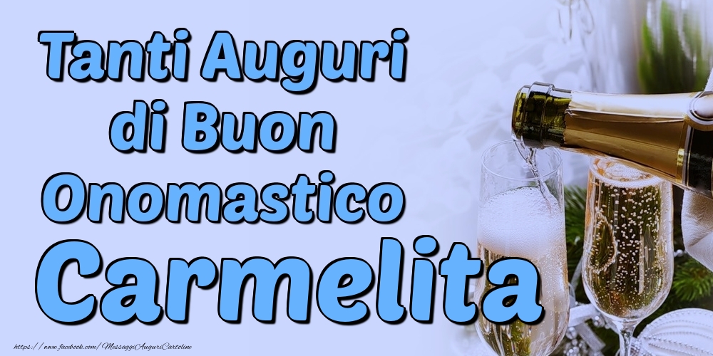 Tanti Auguri di Buon Onomastico Carmelita - Cartoline onomastico con champagne