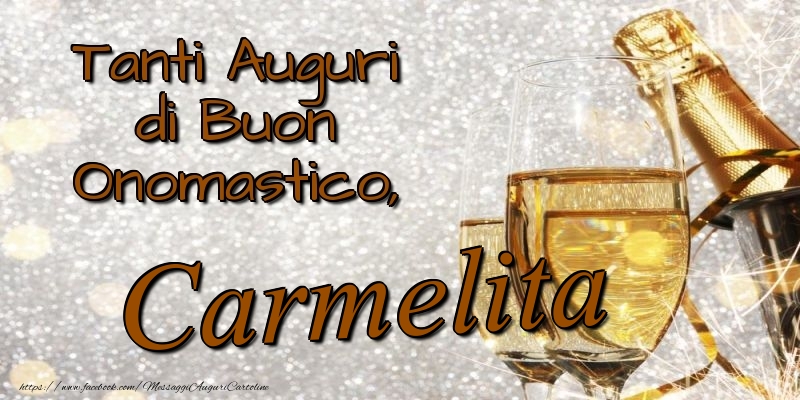 Tanti Auguri di Buon Onomastico, Carmelita - Cartoline onomastico con champagne