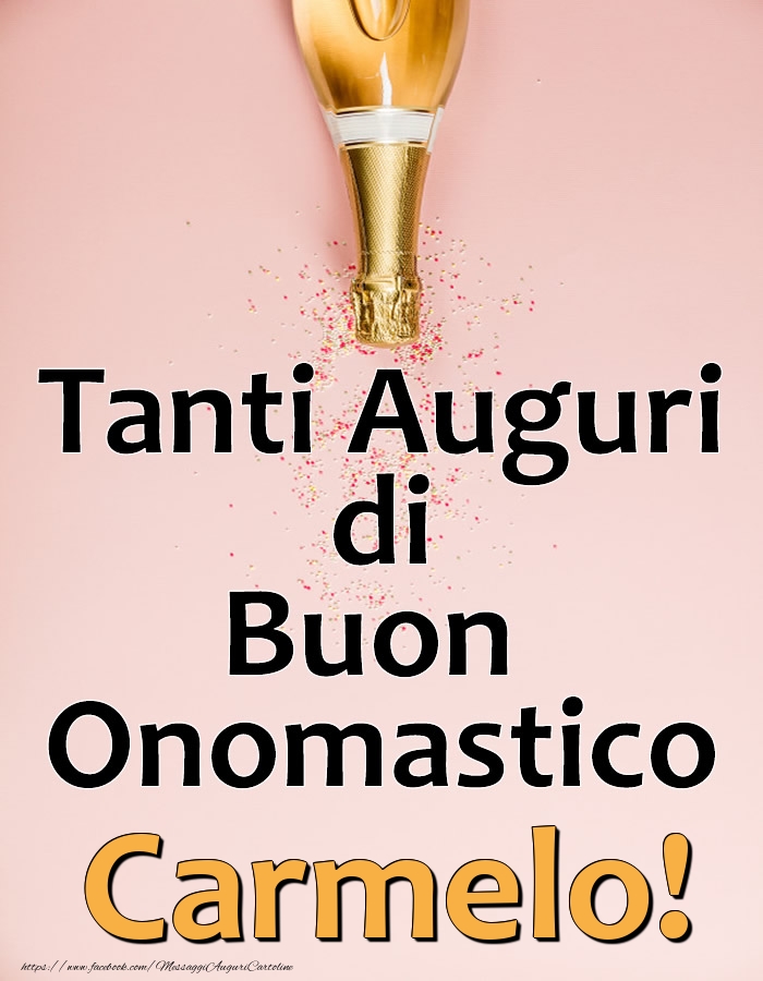 Tanti Auguri di Buon Onomastico Carmelo! - Cartoline onomastico con champagne