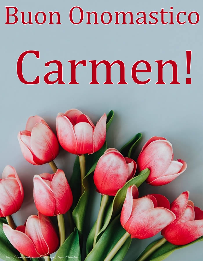 Buon Onomastico Carmen! - Cartoline onomastico con fiori