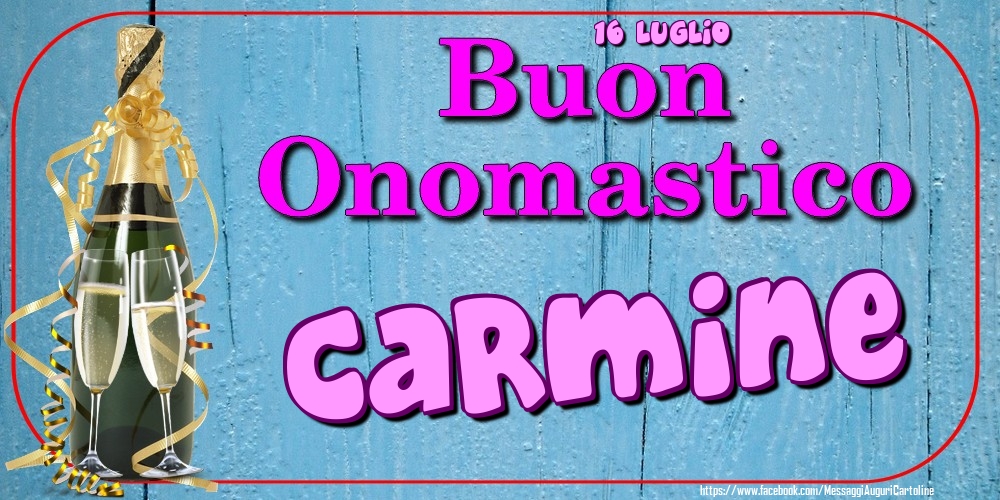16 Luglio - Buon Onomastico Carmine! - Cartoline onomastico