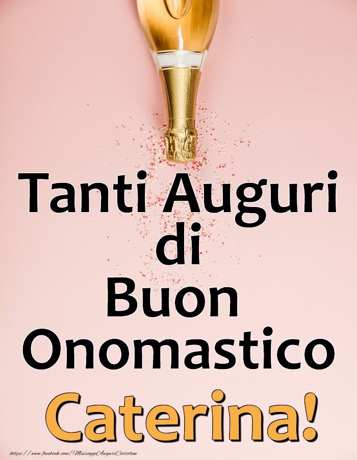 Tanti Auguri di Buon Onomastico Caterina! - Cartoline onomastico con champagne