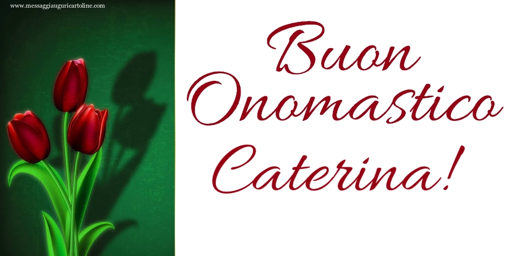 Buon Onomastico Caterina! - Cartoline onomastico