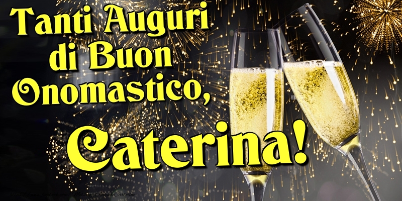Tanti Auguri di Buon Onomastico, Caterina - Cartoline onomastico con champagne