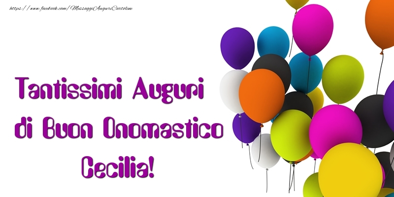 Tantissimi Auguri di Buon Onomastico Cecilia - Cartoline onomastico con palloncini