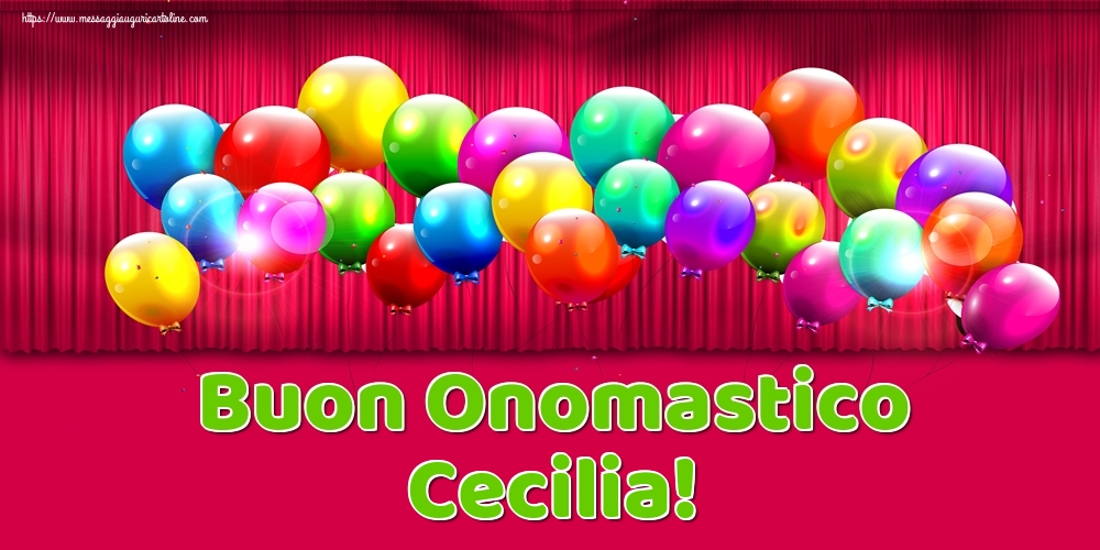 Buon Onomastico Cecilia! - Cartoline onomastico con palloncini