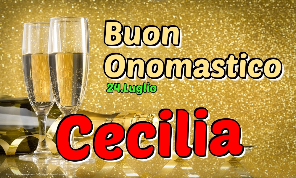24.Luglio - Buon Onomastico Cecilia! - Cartoline onomastico