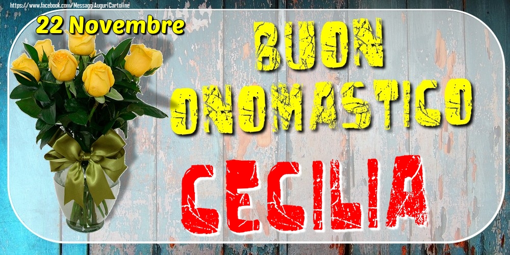 22 Novembre - Buon Onomastico Cecilia! - Cartoline onomastico