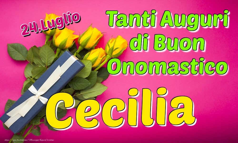 24.Luglio - Tanti Auguri di Buon Onomastico Cecilia - Cartoline onomastico