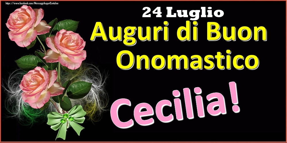 Auguri di Buon Onomastico Cecilia! - 24 Luglio - Cartoline onomastico