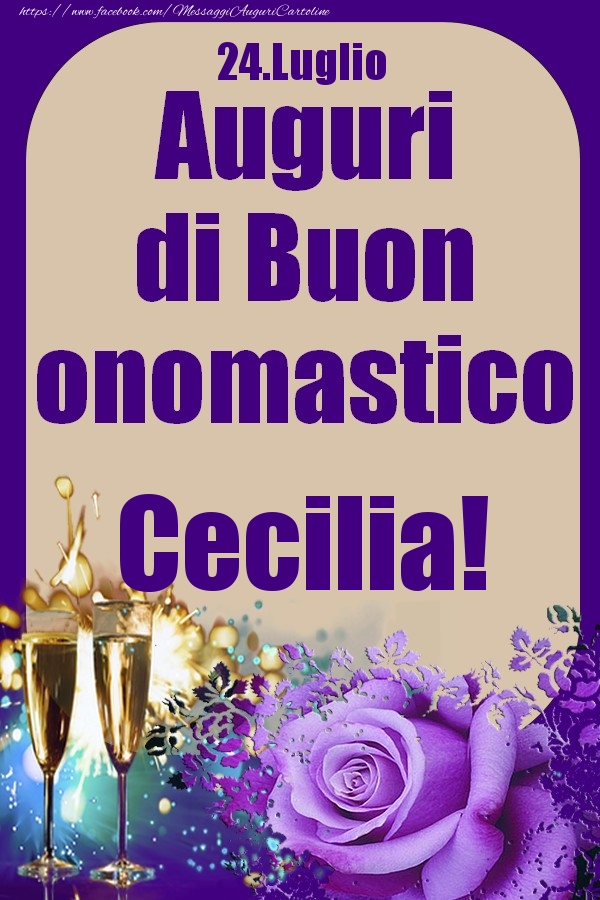 24.Luglio - Auguri di Buon Onomastico  Cecilia! - Cartoline onomastico