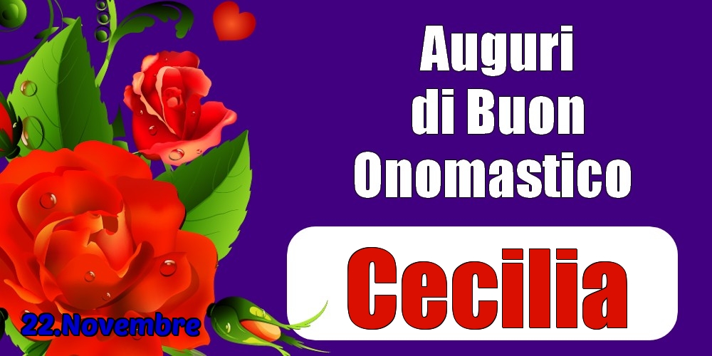 22.Novembre - Auguri di Buon Onomastico  Cecilia! - Cartoline onomastico