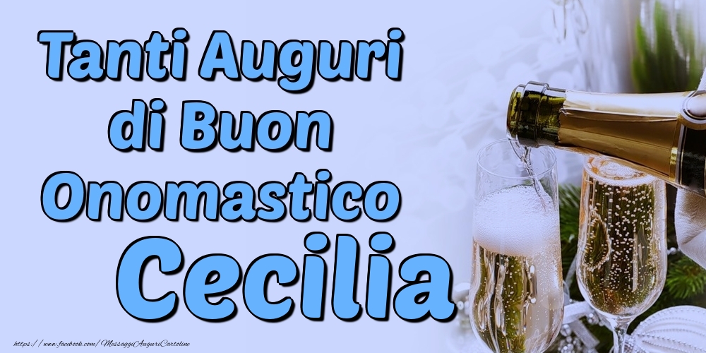 Tanti Auguri di Buon Onomastico Cecilia - Cartoline onomastico con champagne