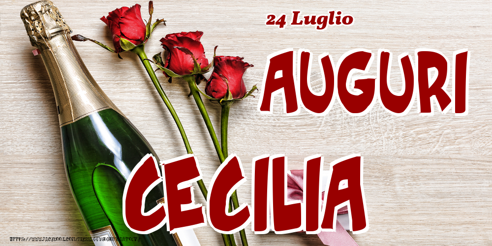24 Luglio - Auguri Cecilia! - Cartoline onomastico