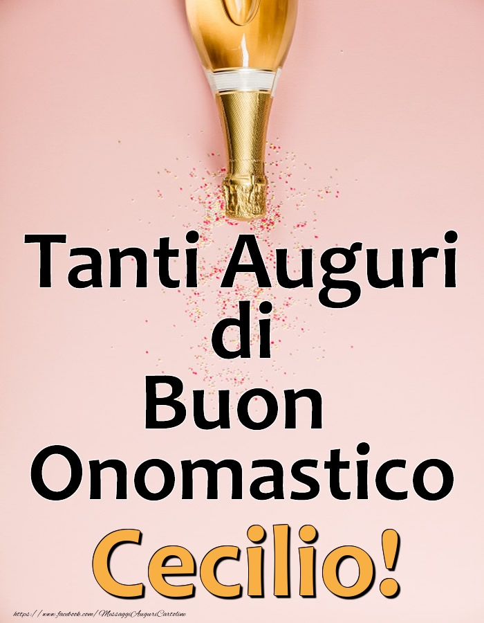 Tanti Auguri di Buon Onomastico Cecilio! - Cartoline onomastico con champagne