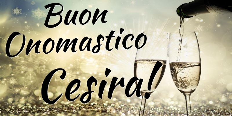 Buon Onomastico Cesira - Cartoline onomastico con champagne