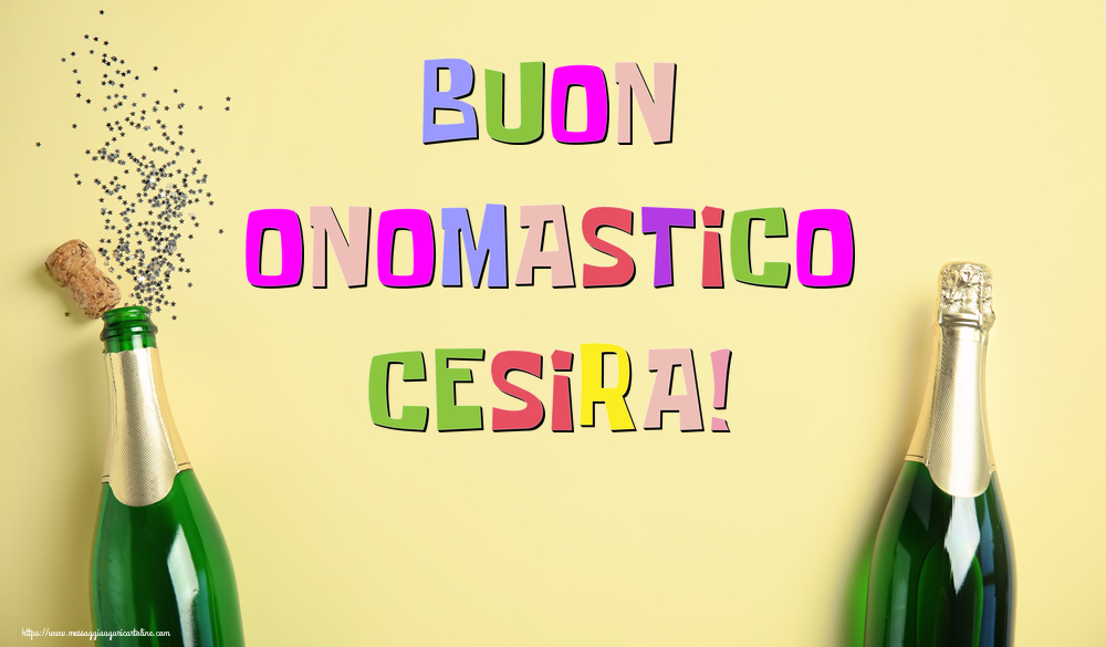 Buon Onomastico Cesira! - Cartoline onomastico con champagne