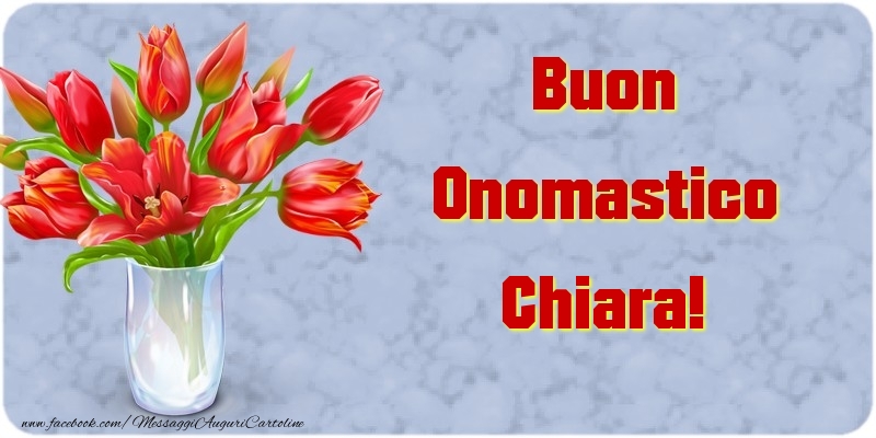 Buon Onomastico Chiara - Cartoline onomastico con mazzo di fiori