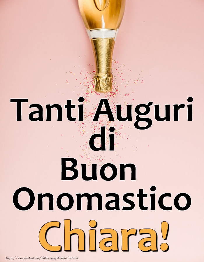 Tanti Auguri di Buon Onomastico Chiara! - Cartoline onomastico con champagne