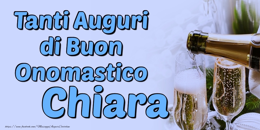 Tanti Auguri di Buon Onomastico Chiara - Cartoline onomastico con champagne