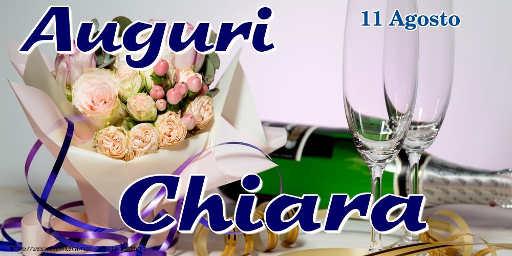 11 Agosto - Auguri Chiara! - Cartoline onomastico