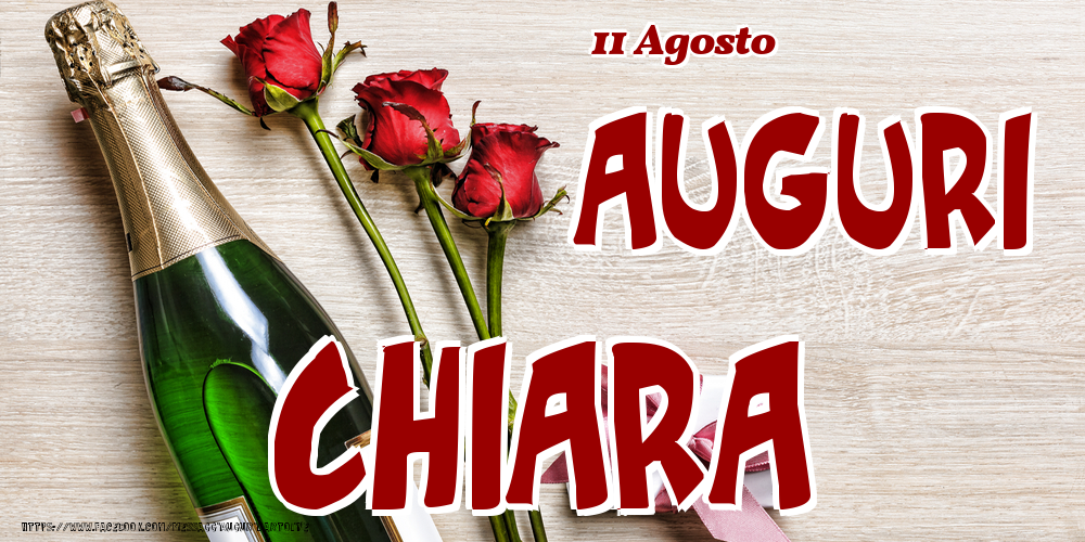 11 Agosto - Auguri Chiara! - Cartoline onomastico