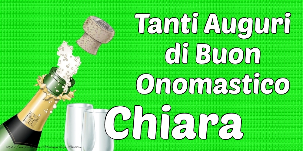 Tanti Auguri di Buon Onomastico Chiara - Cartoline onomastico con champagne