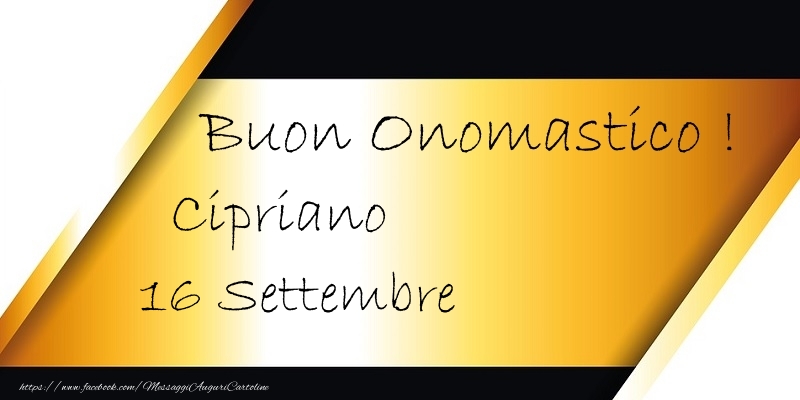 Buon Onomastico  Cipriano! 16 Settembre - Cartoline onomastico