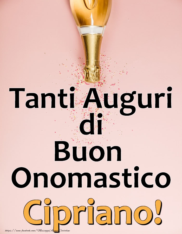 Tanti Auguri di Buon Onomastico Cipriano! - Cartoline onomastico con champagne