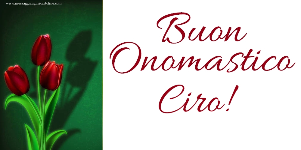 Buon Onomastico Ciro! - Cartoline onomastico