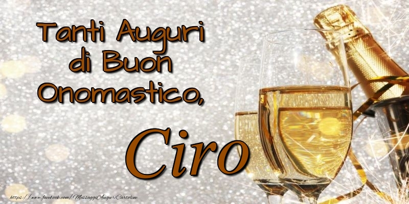 Tanti Auguri di Buon Onomastico, Ciro - Cartoline onomastico con champagne