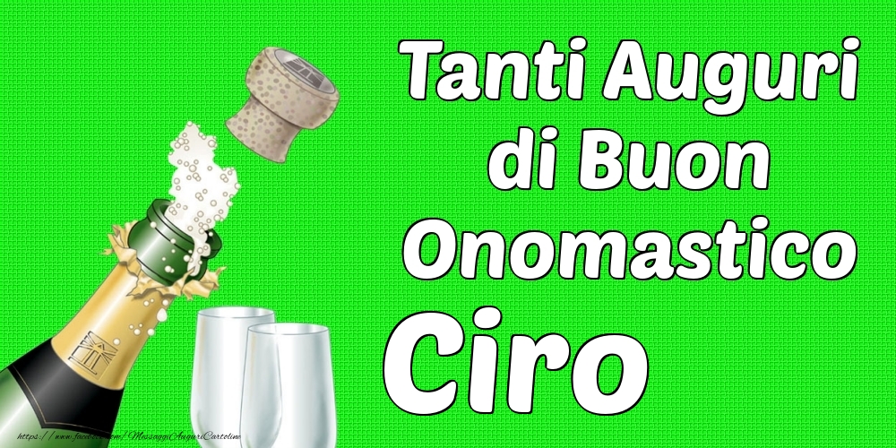 Tanti Auguri di Buon Onomastico Ciro - Cartoline onomastico con champagne