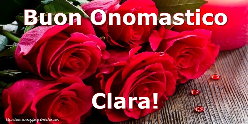 Buon Onomastico Clara! - Cartoline onomastico con rose