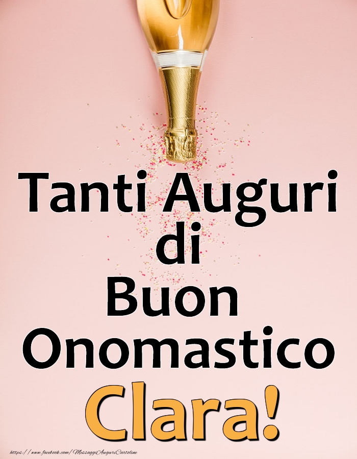 Tanti Auguri di Buon Onomastico Clara! - Cartoline onomastico con champagne