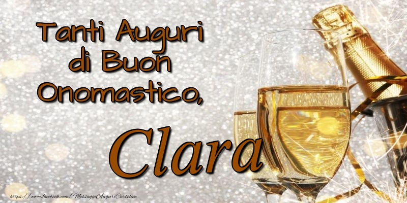 Tanti Auguri di Buon Onomastico, Clara - Cartoline onomastico con champagne