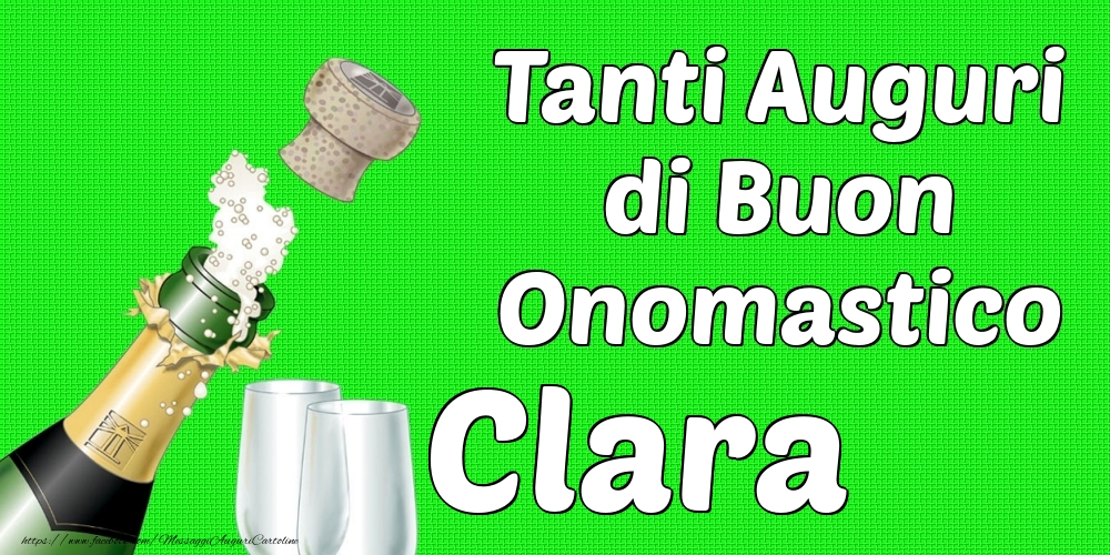 Tanti Auguri di Buon Onomastico Clara - Cartoline onomastico con champagne