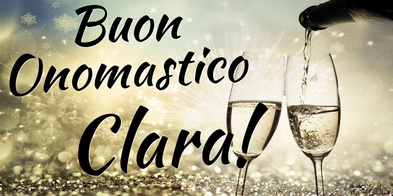 Buon Onomastico Clara - Cartoline onomastico con champagne