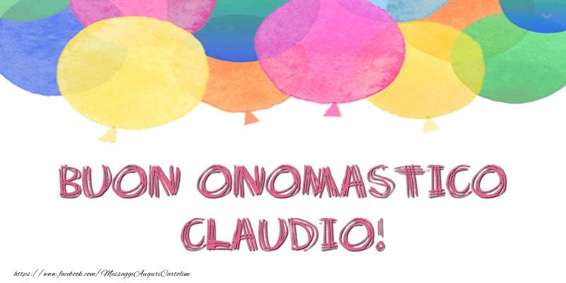 Buon Onomastico Claudio! - Cartoline onomastico con palloncini