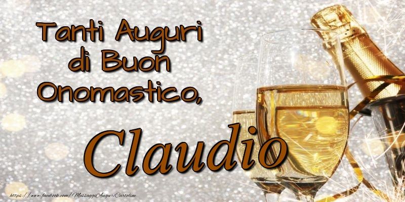 Tanti Auguri di Buon Onomastico, Claudio - Cartoline onomastico con champagne