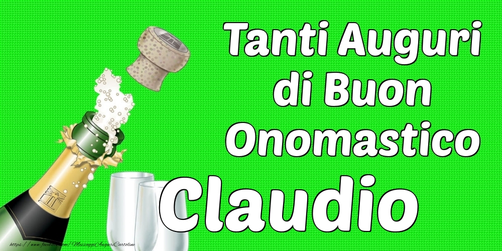 Tanti Auguri di Buon Onomastico Claudio - Cartoline onomastico con champagne