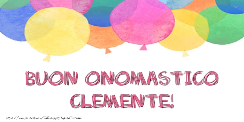 Buon Onomastico Clemente! - Cartoline onomastico con palloncini