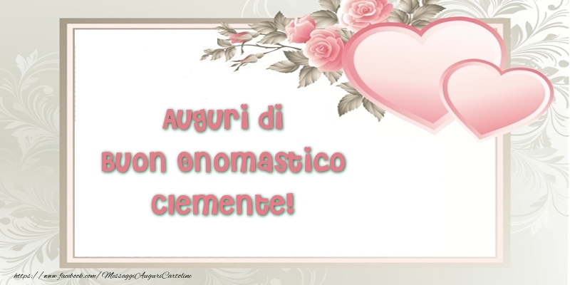 Auguri di Buon Onomastico Clemente! - Cartoline onomastico con il cuore