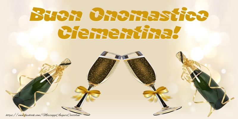 Buon Onomastico Clementina! - Cartoline onomastico con champagne