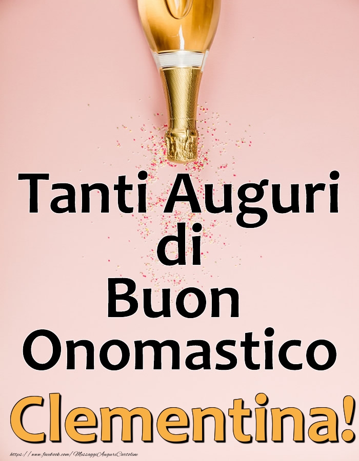 Tanti Auguri di Buon Onomastico Clementina! - Cartoline onomastico con champagne