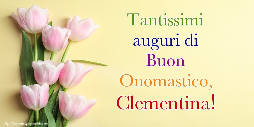 Tantissimi auguri di Buon Onomastico, Clementina! - Cartoline onomastico con mazzo di fiori