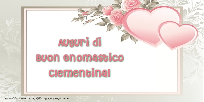 Auguri di Buon Onomastico Clementina! - Cartoline onomastico con il cuore