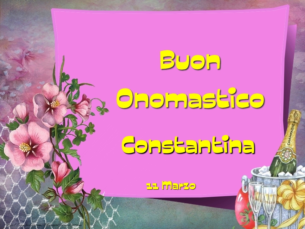 Buon Onomastico, Constantina! 11 Marzo - Cartoline onomastico