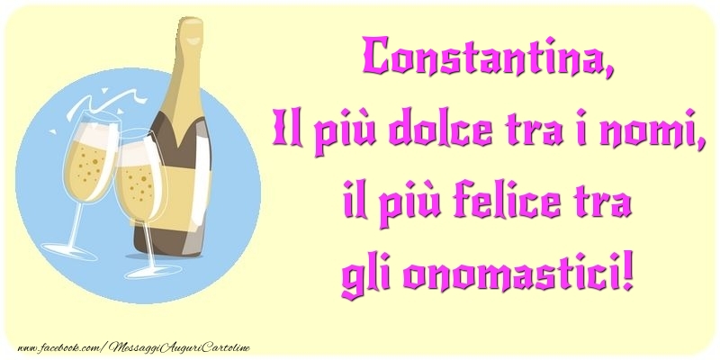 Il più dolce tra i nomi, il più felice tra gli onomastici! Constantina - Cartoline onomastico con champagne